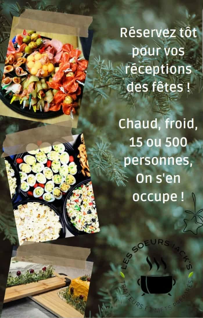 May be an image of text that says 'Réservez tôt pour vos réceptions des fêtes! Chaud, froid, 15 ou 500 personnes, On s'en occupe!'